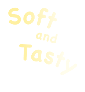 Soft and Tasty